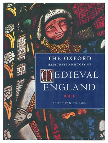The Oxford Illustrated History of Medieval England (Oxford Illustrated Histories).