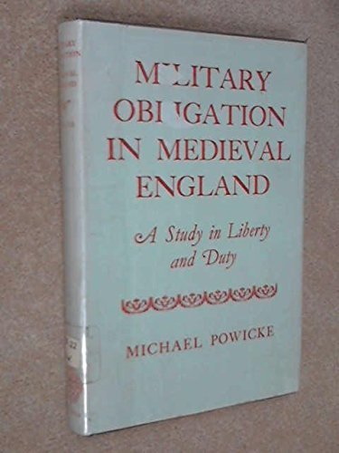 Military Obligation in Mediaeval England: a Study in Liberty and Duty