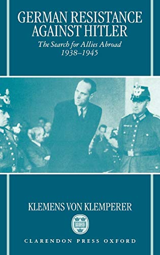 German Resistance Against Hitler: The Search for Allies Abroad, 1938-1945
German Resistance Against Hitler: The Search for Allies Abroad, 1938-1945