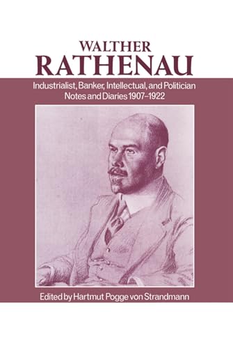Walther Rathenau: Industrialist, Banker, Intellectual, and Politician: Notes and Diaries 1907-1922
Walther Rathenau: Industrialist, Banker, Intellectual, and Politician: Notes and Diaries 1907-1922