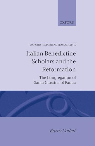 ITALIAN BENEDICTINE SCHOLARS AND THE REFORMATION The Congregation of Santa Giustina of Padua