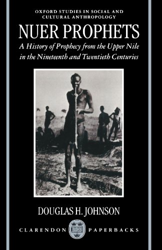 Nuer prophets : a history of prophecy from the Upper Nile in the nineteenth and twentieth centuries / Douglas H. Johnson
Nuer prophets : a history of prophecy from the Upper Nile in the nineteenth and twentieth centuries / Douglas H. Johnson