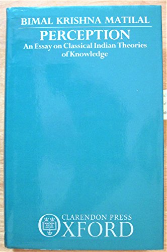 Perception : An Essay on Classical Indian Theories of Knowledge