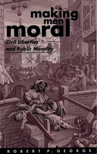 Making Men Moral: Civil Liberties and Public Morality (Clarendon Paperbacks)