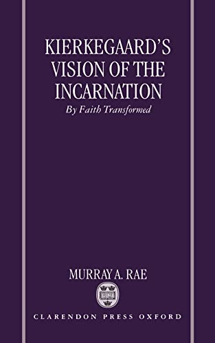 Kierkegaard's Vision of the Incarnation: By Faith Transformed