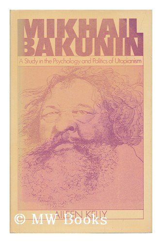 Mikhail Bakunin: A Study in the Psychology and Politics of Utopianism.