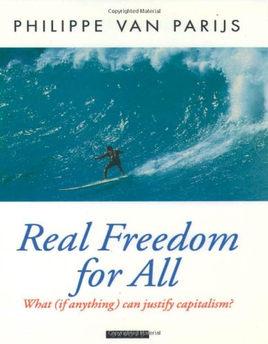 Real Freedom for All: What (If Anything) Can Justify Capitalism? (Oxford Political Theory)