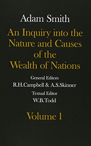 An Inquiry into the Nature and Causes of the Wealth of Nations, Volumes I and II