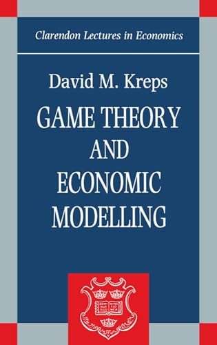Game Theory and Economic Modelling (Clarendon Lectures in Economics)
