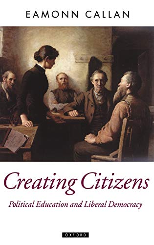 Creating Citizens : Political Education and Liberal Democracy