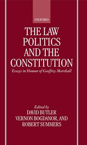 The Law, Politics, and the Constitution: Essays in Honour of Geoffrey Marshall