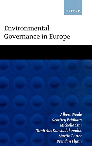 Environmental Governance in Europe: An Ever Closer Ecological Union?