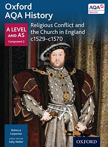 Oxford A Level History For Aqa: Religious Conflict And The Church In England C1529-C1570
Oxford A Level History For Aqa: Religious Conflict And The Church In England C1529-C1570