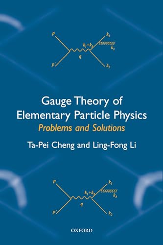 Gauge Theory of Elementary Particle Physics : Problems And Solutions
Gauge Theory of Elementary Particle Physics : Problems And Solutions