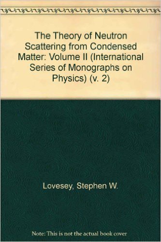 The Theory of Neutron Scattering from Condensed Matter: Volume II (The International Series of Mo...