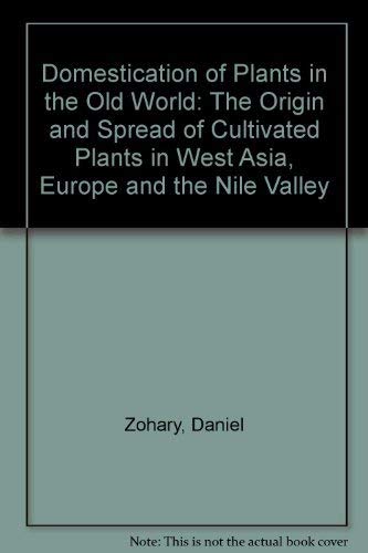 Domestication of Plants in the Old World: The Origin and Spread of Cultivated Plants in West Asia...