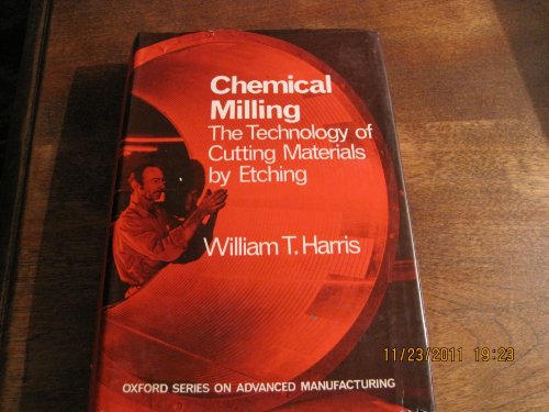 Chemical Milling: The Technology of Cutting Materials by Etching