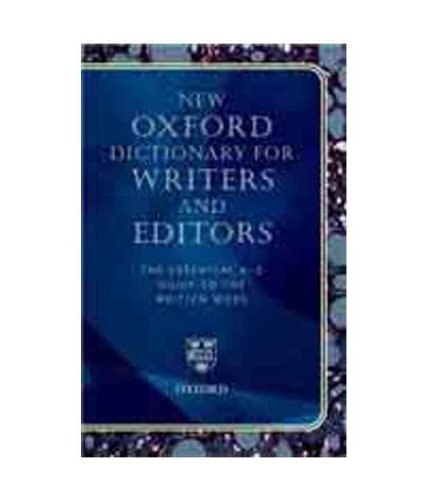 New Oxford Dictionary for Writers and Editors: The Essential A-Z Guide to the Written Word (Refer...