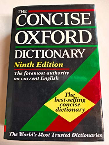 THE CONCISE OXFORD DICTIONNARY. Ninth Edition, The foremost authority on current English