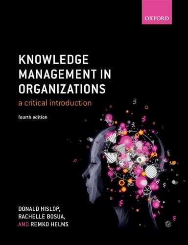 Knowledge Management in Organizations: A Critical Introduction