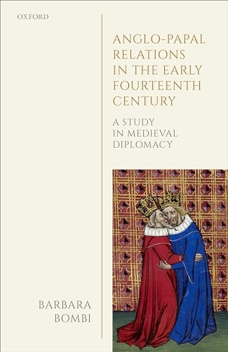Anglo-Papal Relations in the Early Fourteenth Century : A Study in Medieval Diplomacy
Anglo-Papal Relations in the Early Fourteenth Century : A Study in Medieval Diplomacy