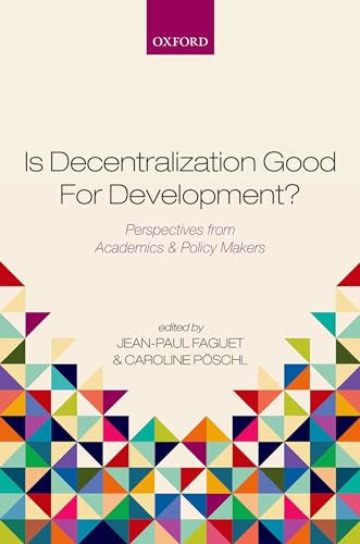 Is Decentralization Good For Development: Perspectives from Academics and Policy Makers
Is Decentralization Good For Development: Perspectives from Academics and Policy Makers
