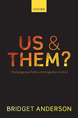 Us and Them: The Dangerous Politics of Immigration Controls
