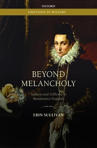 Beyond Melancholy: Sadness and Selfhood in Renaiss Format: Hardcover