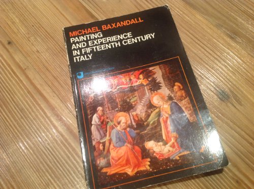 Painting and Experience in Fifteenth Century Italy: A Primer in the Social History of Pictorial S...