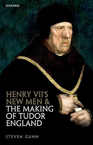 Henry Vii's New Men and the Making of Tudor England