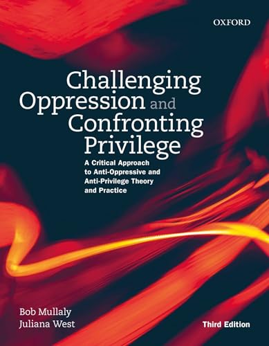 Challenging Oppression and Confronting Privilege : A Critical Approach to Anti-oppressive and Anti-privilege Theory and Practice
Challenging Oppression and Confronting Privilege : A Critical Approach to Anti-oppressive and Anti-privilege Theory and Practice