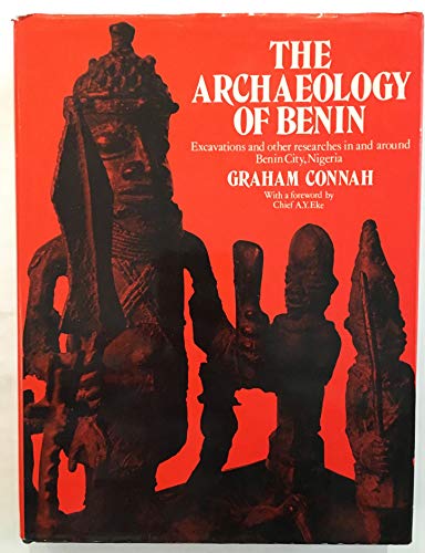 The Archaeology of Benin: Excavations and other researches in and around Benin City, Nigeria