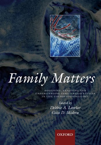 Family matters: Designing, analysing and understanding family based studies in life course epidemiology (A Life Course Approach to Adult Health)
Family matters: Designing, analysing and understanding family based studies in life course epidemiology (A Life Course Approach to Adult Health)