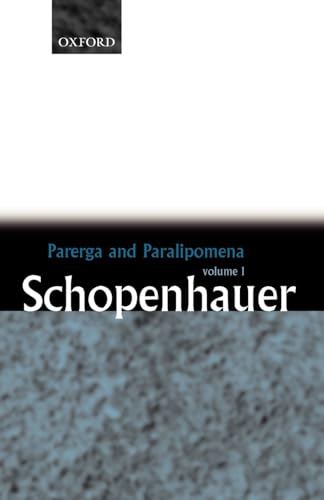 Parerga and Paralipomena: Short Philosophical Essays Volume One