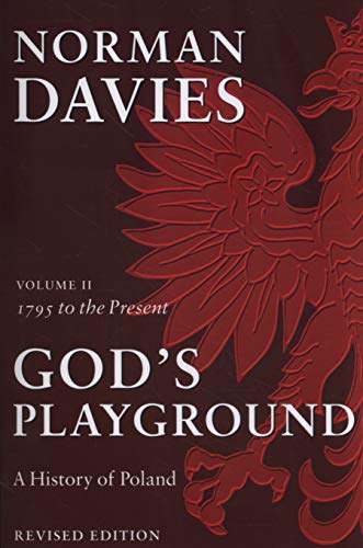 God's Playground a History of Poland : Volume Ii: 1795 to the Present