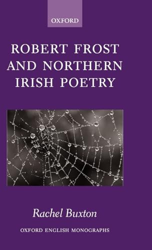 Robert Frost and Northern Irish Poetry (Oxford English Monographs)