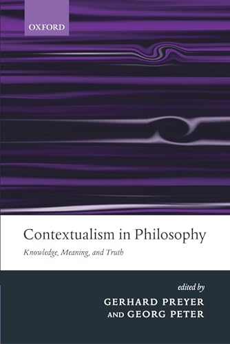 Contextualism in Philosophy: Knowledge, Meaning, and Truth