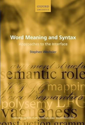 Word Meaning and Syntax: Approaches to the Interface (Oxford Surveys in Syntax & Morphology)
Word Meaning and Syntax: Approaches to the Interface (Oxford Surveys in Syntax & Morphology)