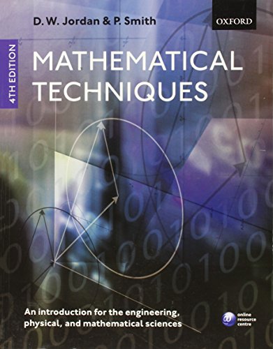 Mathematical Techniques : An Introduction for the Engineering, Physical, and Mathematical Sciences
Mathematical Techniques : An Introduction for the Engineering, Physical, and Mathematical Sciences