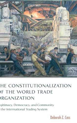 The Constitutionalization of the World Trade Organization: Trading Democracy