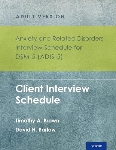 Anxiety and Related Disorders Interview Schedule for DSM-5 (ADIS-5)® - Adult Version: Client Interview Schedule 5-Copy Set (Treatments That Work)
Anxiety and Related Disorders Interview Schedule for DSM-5 (ADIS-5)® - Adult Version: Client Interview Schedule 5-Copy Set (Treatments That Work)