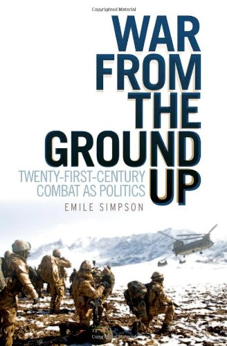 War From the Ground Up: Twenty-First Century Combat as Politics (Crises in World Politics)
War From the Ground Up: Twenty-First Century Combat as Politics (Crises in World Politics)