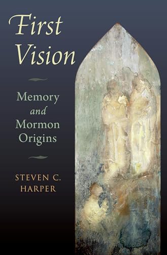 First Vision: Memory and Mormon Origins Format: Hardcover