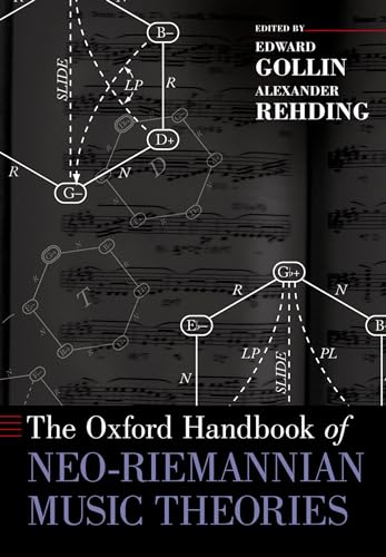 The Oxford Handbook of Neo-Riemannian Music Theories (Oxford Handbooks)
