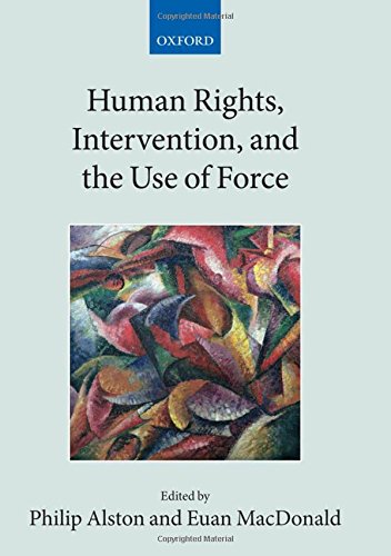Human Rights, Intervention, and the Use of Force (Collected Courses of the Academy of European Law)