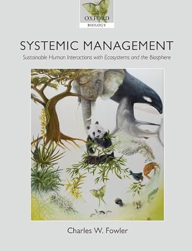 Systemic Management: Sustainable Human Interactions with Ecosystems and the Biosphere
Systemic Management: Sustainable Human Interactions with Ecosystems and the Biosphere