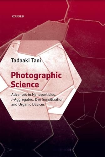 Photographic Science: Advances In Nano-particles, J-aggregates And Dye Sensitization
Photographic Science: Advances In Nano-particles, J-aggregates And Dye Sensitization