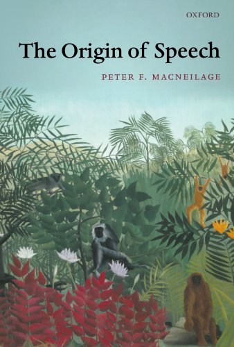 The Origin of Speech (Oxford Studies in the Evolution of Language)