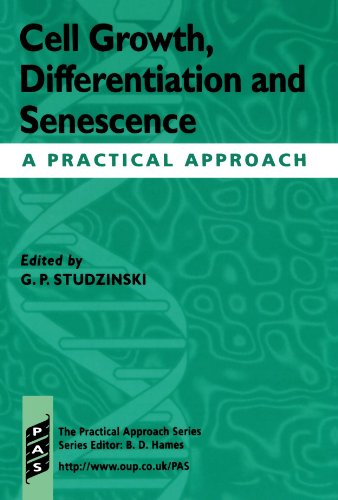 CELL GROWTH, DIFFERENTIATION AND SENESCENCE A Practical Approach