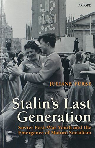 Stalin's Last Generation: Soviet Post-War Youth and the Emergence of Mature Socialism
Stalin's Last Generation: Soviet Post-War Youth and the Emergence of Mature Socialism